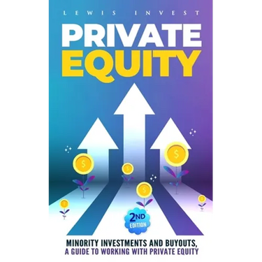 Private Equity: 2nd edition - Minority Investments and Buyouts, a Guide to Working with Private Equity
