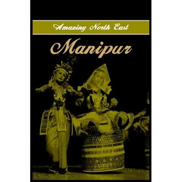 Amazing North East- Manipur