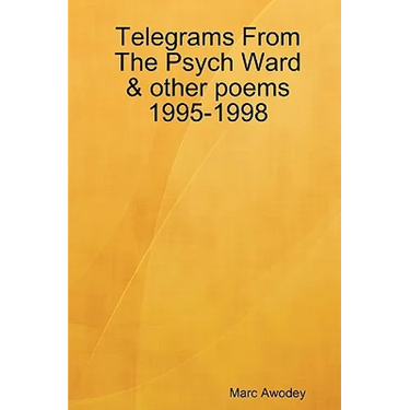 Telegrams From The Psych Ward & other poems 1995-1998