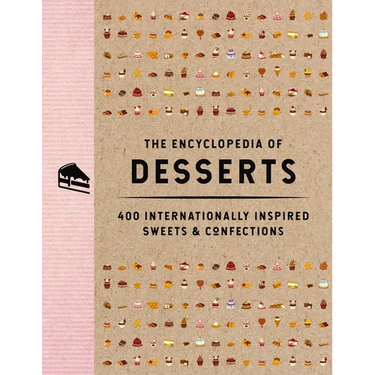 The Encyclopedia of Desserts: 400 Internationally Inspired Sweets and Confections