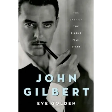 John Gilbert: The Last of the Silent Film Stars