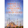 Never Let the Facts Interfere with a Good Story