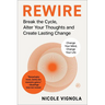 Rewire: Break the Cycle, Alter Your Thoughts and Create Lasting Change (Your Neurotoolkit for Everyday Life)
