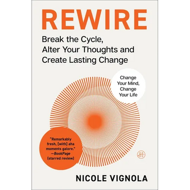 Rewire: Break the Cycle, Alter Your Thoughts and Create Lasting Change (Your Neurotoolkit for Everyday Life)