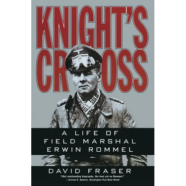 Knight's Cross: Life of Field Marshal Erwin Rommel, a