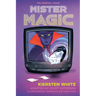 Mister Magic: The Graphic Novel