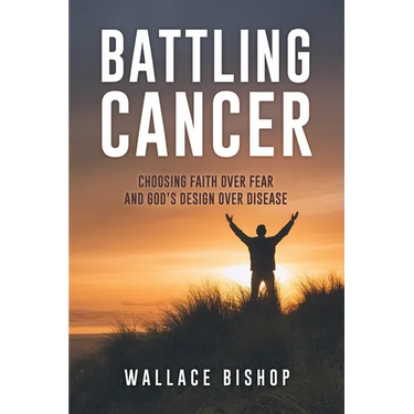 Battling Cancer: Choosing Faith Over Fear and God's Design Over Disease