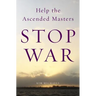 Help the Ascended Masters Stop War
