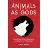 Animals as Gods: Shapeshifting Through Animistic Witchcraft