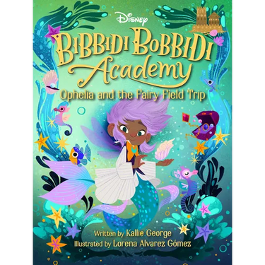 Disney Bibbidi Bobbidi Academy #3: Ophelia and the Fairy Field Trip