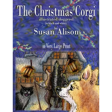 The Christmas Corgi - illustrated doggerel - (in black and white) - in Very Large Print