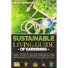 Sustainable Living Guide of Gardening: No Matter Where You Live: Raised Beds, Urban Garden, Vertical Gardening, Aquaponics and Hydroponics, mini farm,