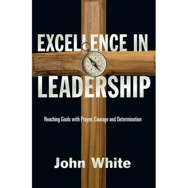 Excellence in Leadership: Reaching Goals with Prayer, Courage and Determination