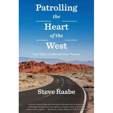 Patrolling the Heart of the West: True Tales of a Nevada State Trooper