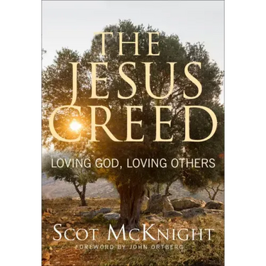 The Jesus Creed: Loving God, Loving Others - 15th Anniversary Edition
