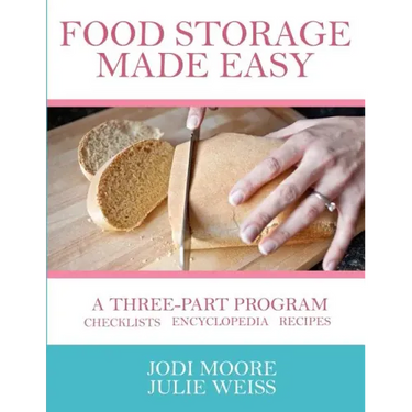 Food Storage Made Easy: A complete guide to planning, buying, and using your food storage