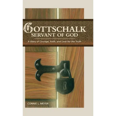 Gottschalk: Servant of God: A Story of Courage, Faith, and Love for the Truth