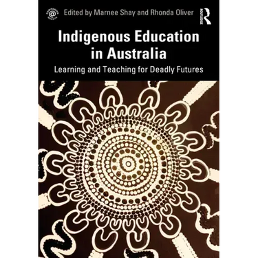 Indigenous Education in Australia: Learning and Teaching for Deadly Futures