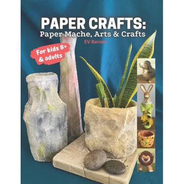Paper Crafts: Paper Mache, Arts and Crafts for Kids and Adults