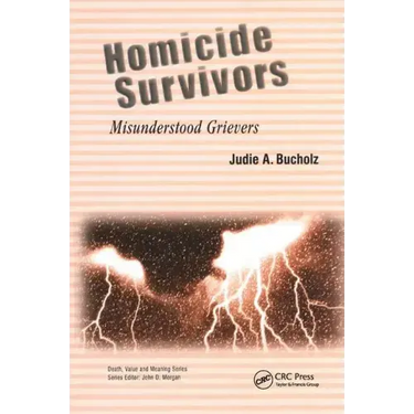 Homicide Survivors: Misunderstood Grievers