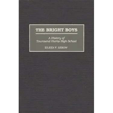 The Bright Boys: A History of Townsend Harris High School