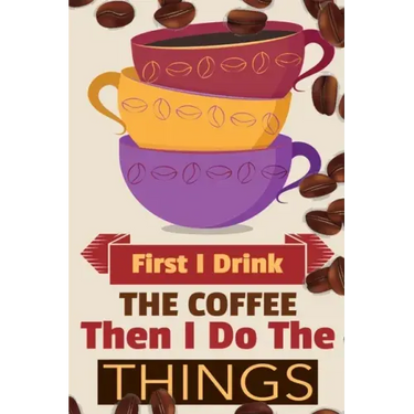 First I Drink The Coffee Then I Do The Things: Coffee Notebook College Ruled To Write In Favorite Hot & Cold Expresso, Latte & Cofe Recipes, Funny Quo