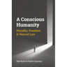 A Conscious Humanity: Morality, Freedom & Natural Law