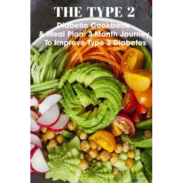 The Type 2 Diabetic Cookbook & Meal Plan 3-month Journey To Improve Type 2 Diabetes: The New Soul Food Cookbook For People With Diabetes