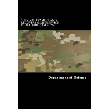 Survival, Evasion, and Recovery (Multiservice Procedures) FM 21-76-1: MCRP 3-02H, NWP 3-50.3, AFTTP(I) 3-2.26 June 1999