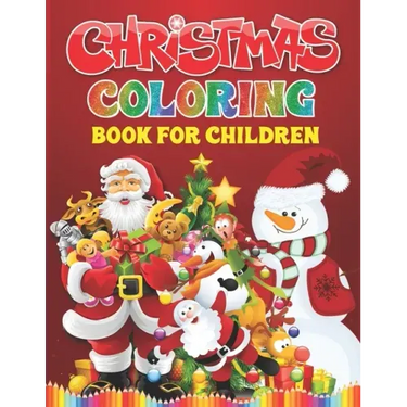 Christmas Coloring Book For Children: Christmas Present For Kids And Toddlers - Easy And Entertaining Holiday Coloring Book