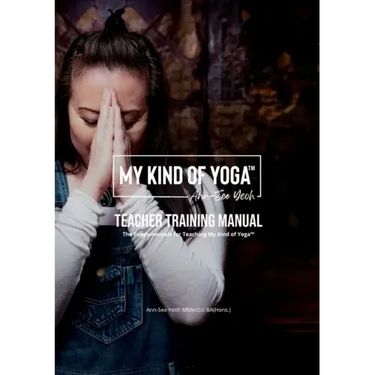 My Kind of Yoga(TM) Teacher Training Manual: The Fundamentals for Teaching My Kind of Yoga(TM)