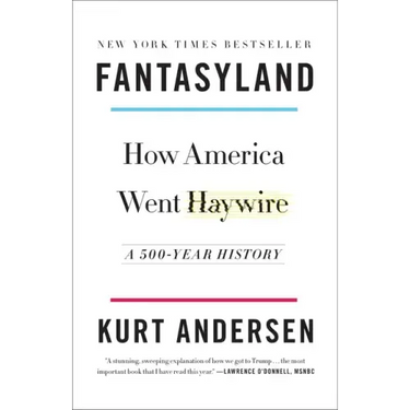 Fantasyland: How America Went Haywire: A 500-Year History