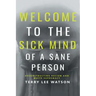 Welcome to the Sick Mind of a Sane Person: Deconstructing Racism and White Supremacy