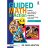 Guided Math in Action: Building Each Student's Mathematical Proficiency with Small-Group Instruction