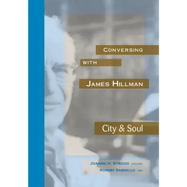 Conversing with James Hillman City & Soul