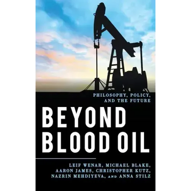 Beyond Blood Oil: Philosophy, Policy, and the Future