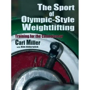The Sport of Olympic-Style Weightlifting: Training for the Connoisseur