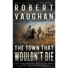 The Town That Wouldn't Die: A Classic Western