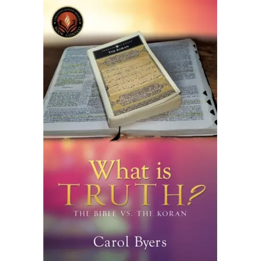 What Is Truth?: The Bible vs. the Koran