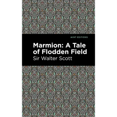 Marmion: A Tale of Flodden Field
