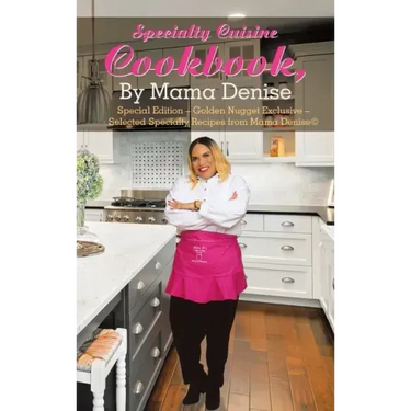 Specialty Cuisine Cookbook, by Mama Denise: Special Edition - Golden Nugget Exclusive - Selected Specialty Recipes from Mama Denise(c)