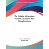 The Cabala; Alchemists; Modern Occultists And Metaphysicians