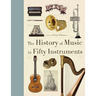 The History of Music in Fifty Instruments