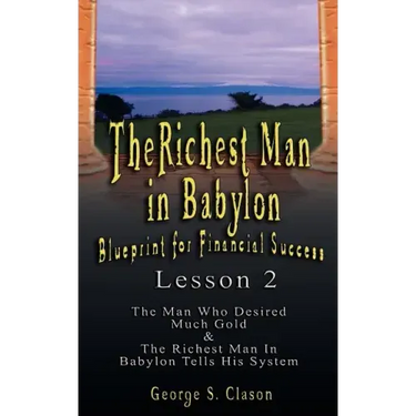 The Richest Man in Babylon: Blueprint for Financial Success - Lesson 2: Seven Remedies for a Lean Purse, the Debate of Good Luck & the Five Laws O