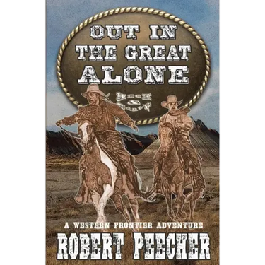 Out in the Great Alone: A Western Frontier Adventure
