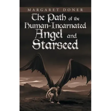 The Path of the Human-Incarnated Angel and Starseed