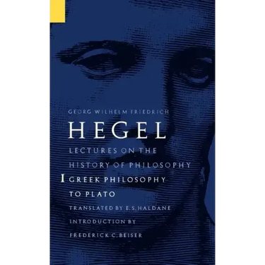 Lectures on the History of Philosophy, Volume 1: Greek Philosophy to Plato