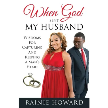 When God Sent My Husband: Wisdoms For Capturing And Keeping A Man's Heart