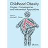Childhood Obesity: Causes, Consequences, and Intervention Approaches