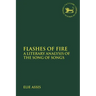 Flashes of Fire: A Literary Analysis of the Song of Songs